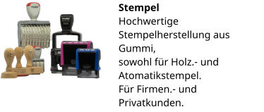 Stempel Hochwertige Stempelherstellung aus Gummi, sowohl für Holz.- und Atomatikstempel. Für Firmen.- und Privatkunden.
